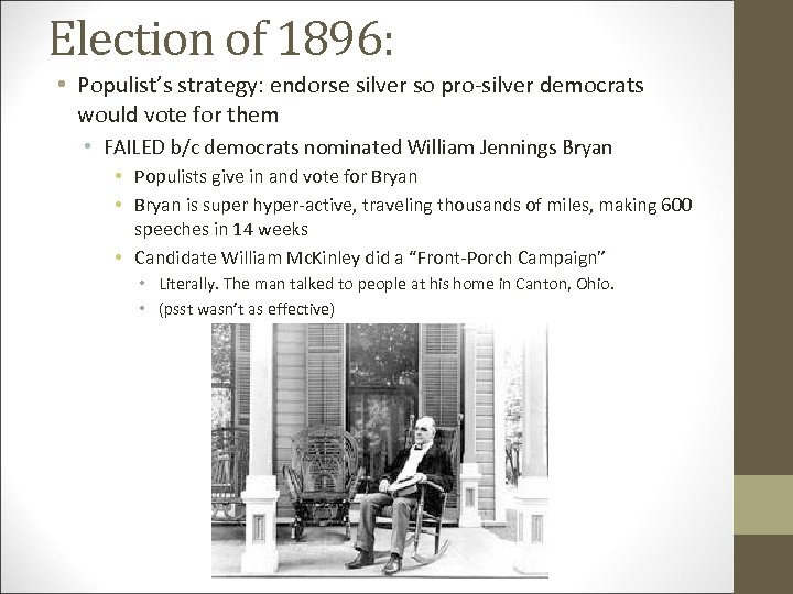 Election of 1896: • Populist’s strategy: endorse silver so pro-silver democrats would vote for
