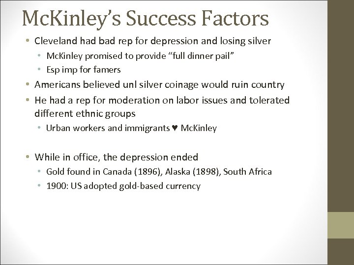 Mc. Kinley’s Success Factors • Cleveland had bad rep for depression and losing silver