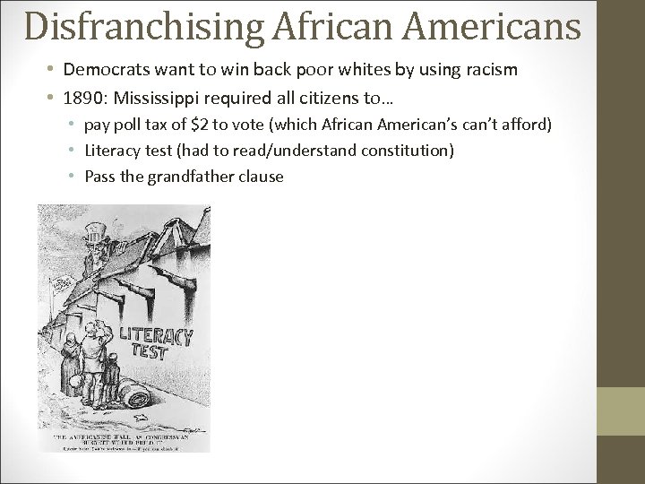 Disfranchising African Americans • Democrats want to win back poor whites by using racism