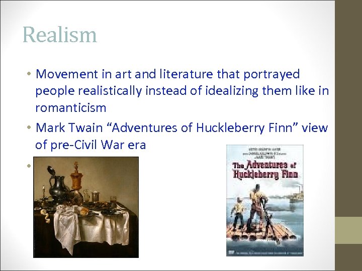 Realism • Movement in art and literature that portrayed people realistically instead of idealizing