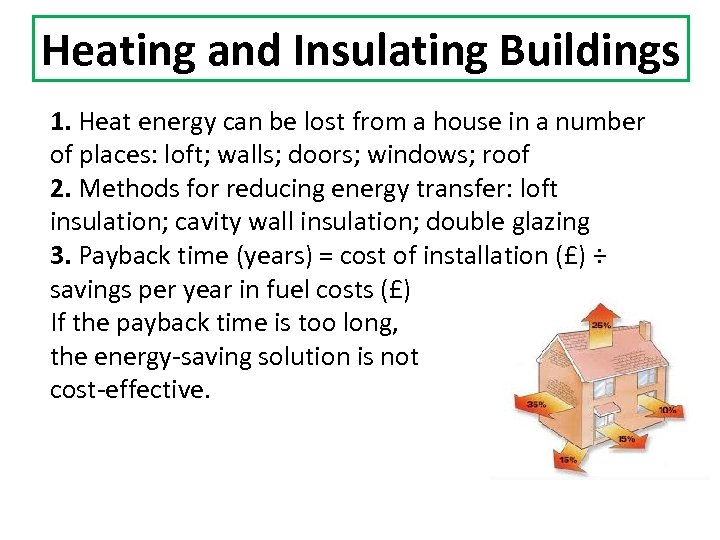 Heating and Insulating Buildings 1. Heat energy can be lost from a house in