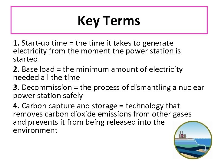 Key Terms 1. Start-up time = the time it takes to generate electricity from