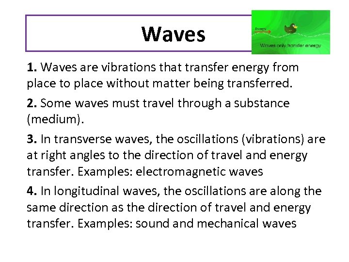 Waves 1. Waves are vibrations that transfer energy from place to place without matter