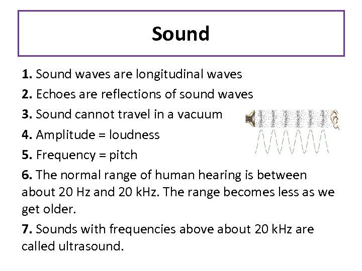 Sound 1. Sound waves are longitudinal waves 2. Echoes are reflections of sound waves