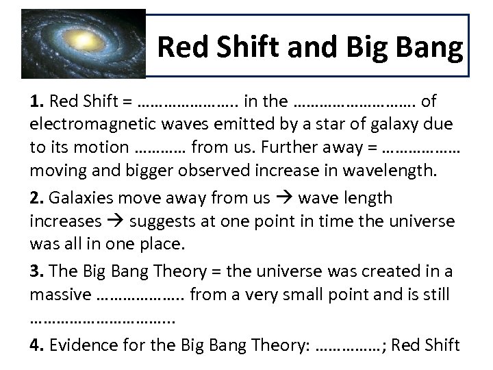 Red Shift and Big Bang 1. Red Shift = …………………. . in the …………….