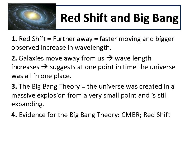 Red Shift and Big Bang 1. Red Shift = Further away = faster moving