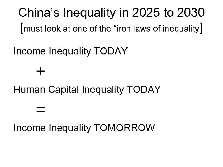 China’s Inequality in 2025 to 2030 [must look at one of the “iron laws