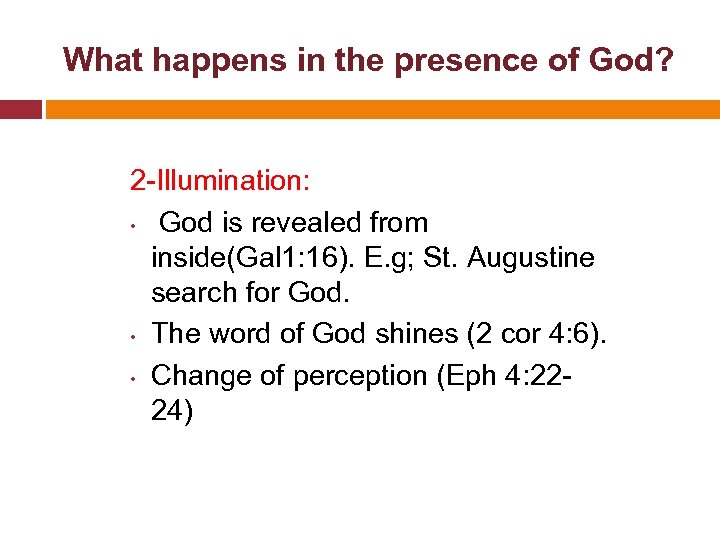  What happens in the presence of God? 2 -Illumination: • God is revealed