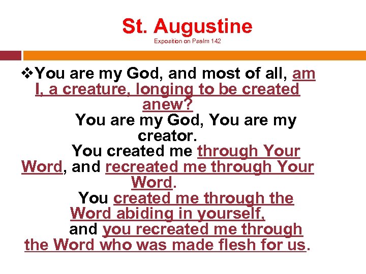 St. Augustine Exposition on Psalm 142 v. You are my God, and most of