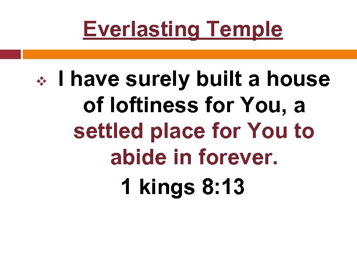 Everlasting Temple v I have surely built a house of loftiness for You, a