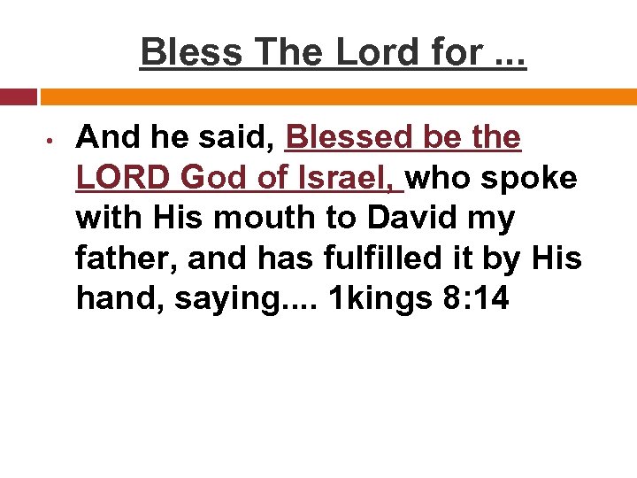 Bless The Lord for. . . • And he said, Blessed be the LORD