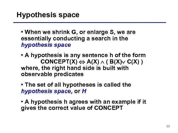 Hypothesis space • When we shrink G, or enlarge S, we are essentially conducting