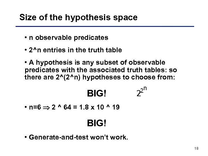 Size of the hypothesis space • n observable predicates • 2^n entries in the