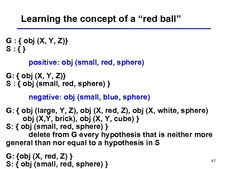 Learning the concept of a “red ball” G : { obj (X, Y, Z)}