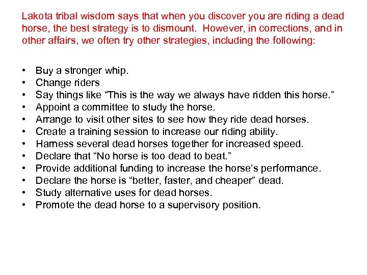 Lakota tribal wisdom says that when you discover you are riding a dead horse,