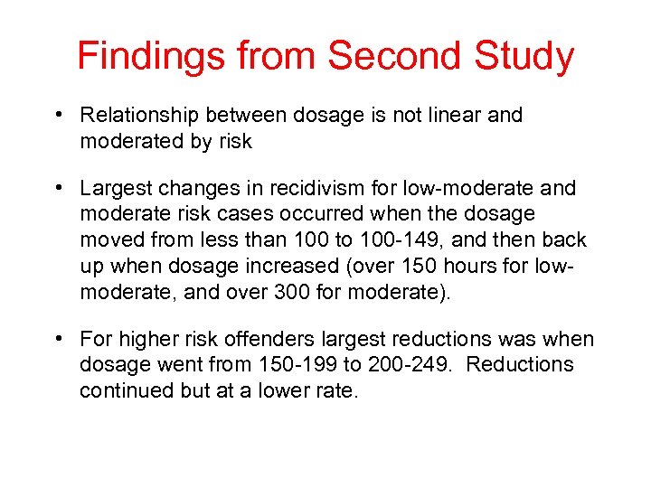 Findings from Second Study • Relationship between dosage is not linear and moderated by