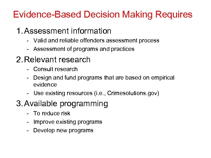 Evidence-Based Decision Making Requires 1. Assessment information - Valid and reliable offenders assessment process