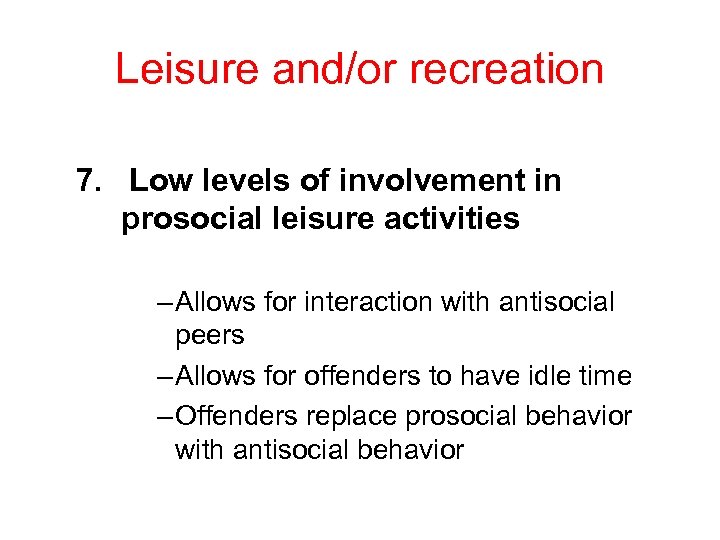 Leisure and/or recreation 7. Low levels of involvement in prosocial leisure activities – Allows
