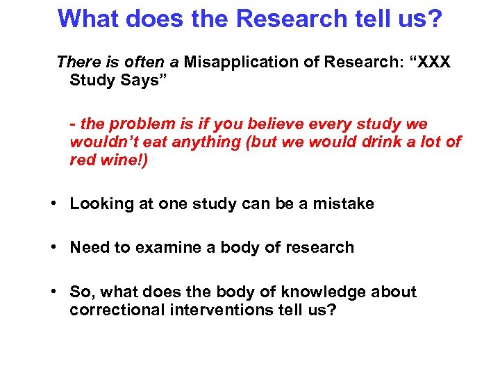 What does the Research tell us? There is often a Misapplication of Research: “XXX