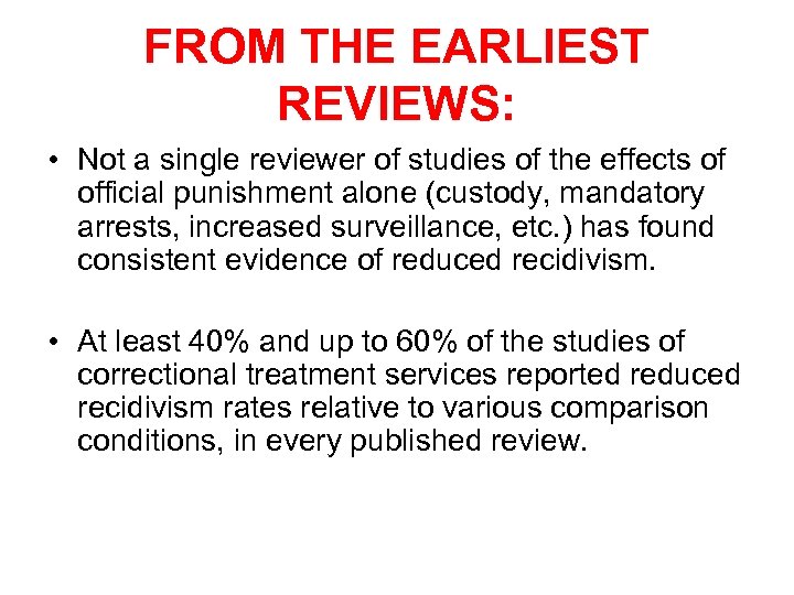 FROM THE EARLIEST REVIEWS: • Not a single reviewer of studies of the effects