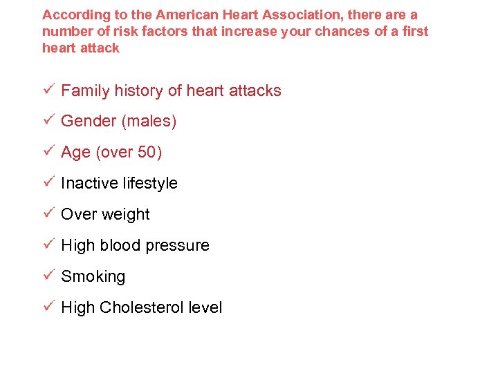 According to the American Heart Association, there a number of risk factors that increase