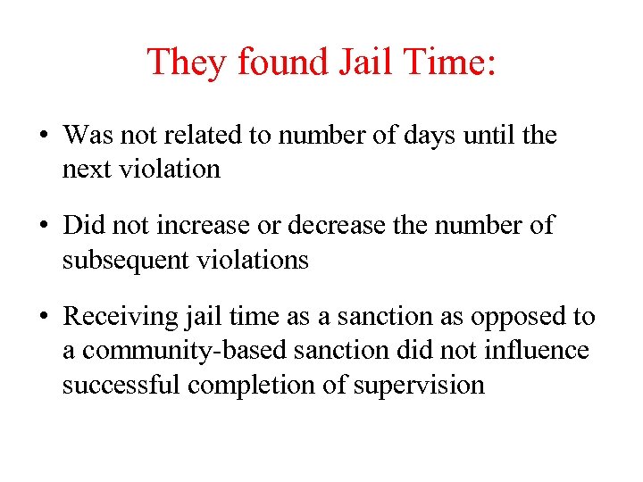 They found Jail Time: • Was not related to number of days until the