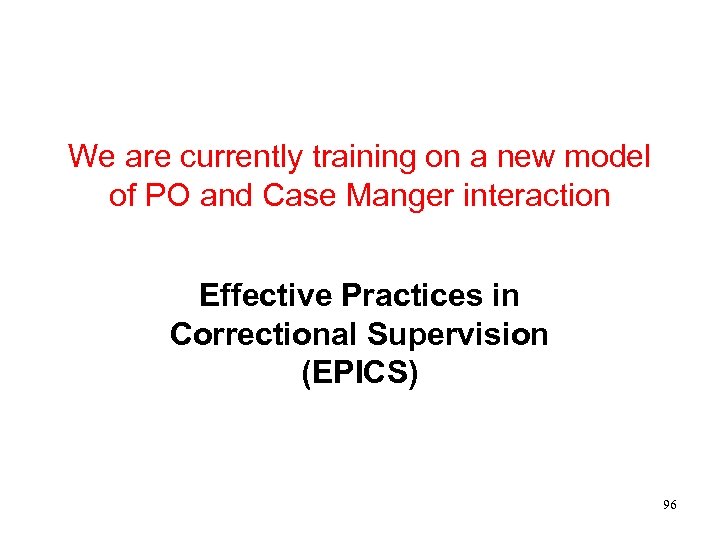 We are currently training on a new model of PO and Case Manger interaction