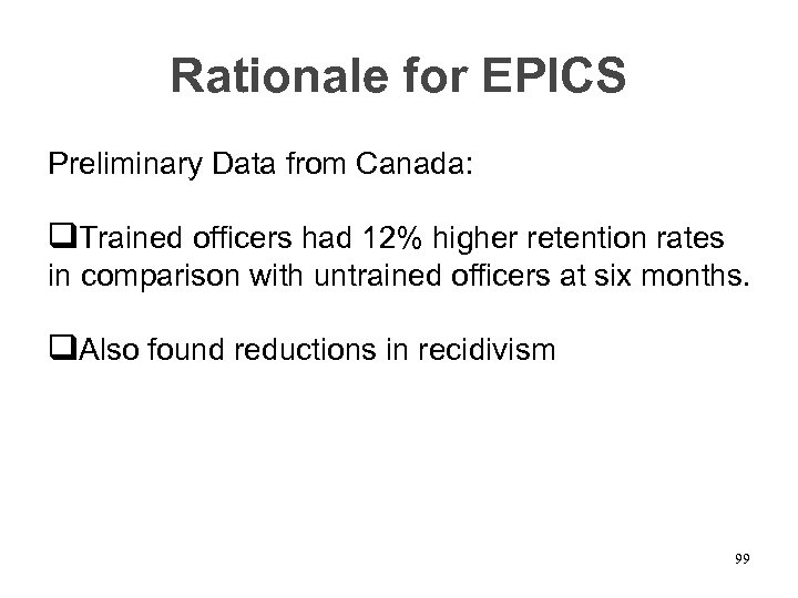 Rationale for EPICS Preliminary Data from Canada: q. Trained officers had 12% higher retention