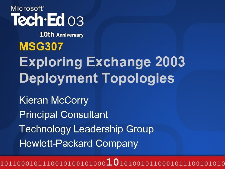 MSG 307 Exploring Exchange 2003 Deployment Topologies Kieran Mc. Corry Principal Consultant Technology Leadership