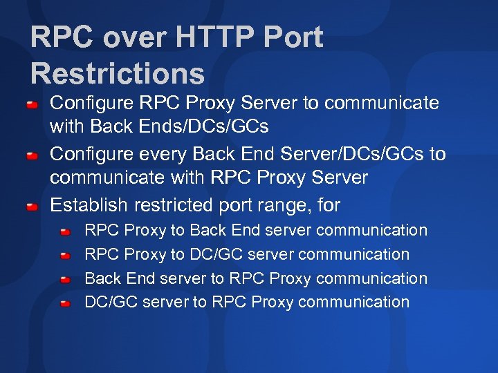 RPC over HTTP Port Restrictions Configure RPC Proxy Server to communicate with Back Ends/DCs/GCs