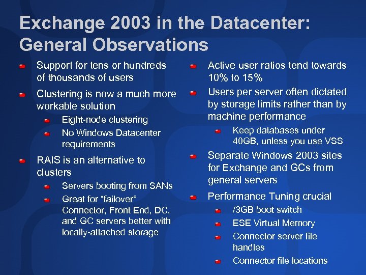 Exchange 2003 in the Datacenter: General Observations Support for tens or hundreds of thousands