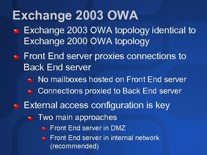 Exchange 2003 OWA topology identical to Exchange 2000 OWA topology Front End server proxies