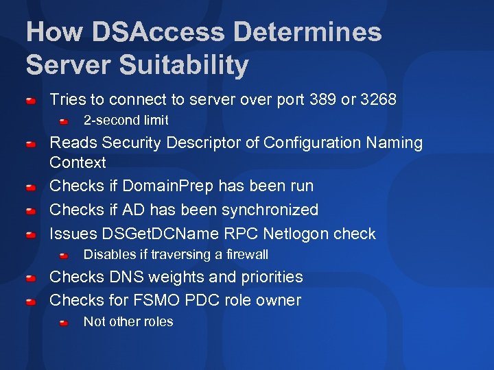 How DSAccess Determines Server Suitability Tries to connect to server over port 389 or