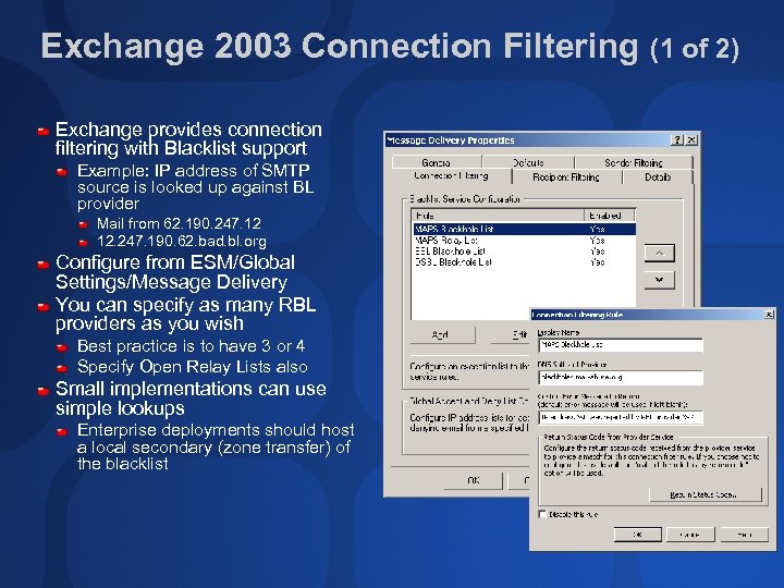 Exchange 2003 Connection Filtering (1 of 2) Exchange provides connection filtering with Blacklist support