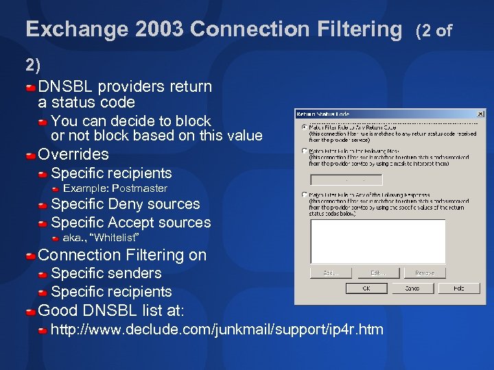 Exchange 2003 Connection Filtering 2) DNSBL providers return a status code You can decide