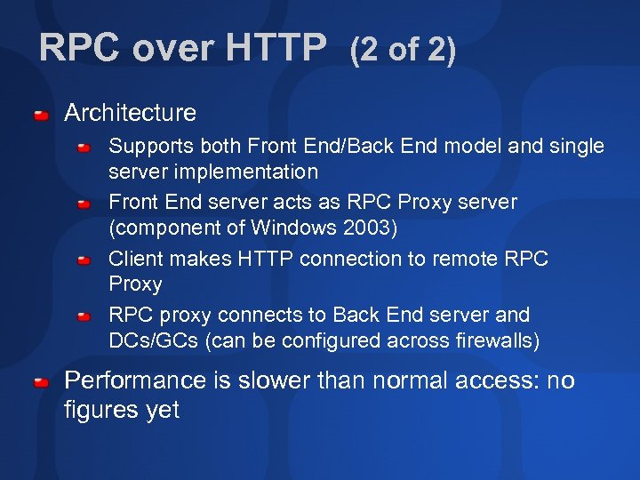RPC over HTTP (2 of 2) Architecture Supports both Front End/Back End model and