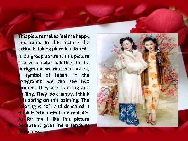  • This picture makes feel me happy and calm. In this picture the