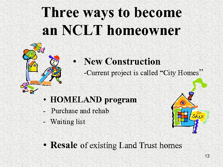 Three ways to become an NCLT homeowner • New Construction -Current project is called