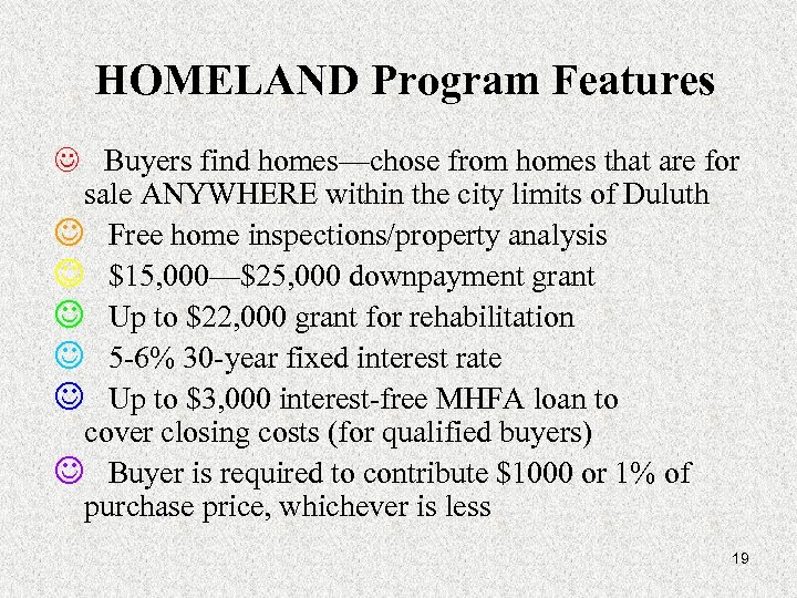 HOMELAND Program Features J Buyers find homes—chose from homes that are for sale ANYWHERE