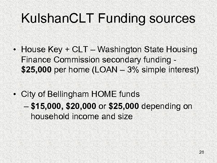 Kulshan. CLT Funding sources • House Key + CLT – Washington State Housing Finance