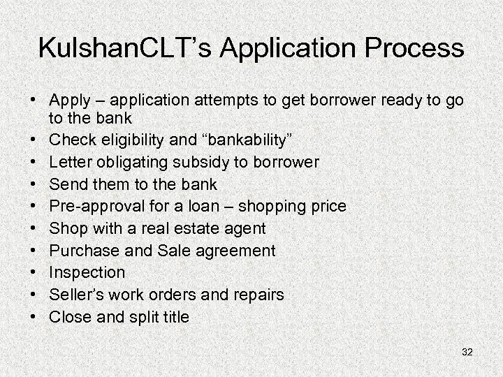Kulshan. CLT’s Application Process • Apply – application attempts to get borrower ready to