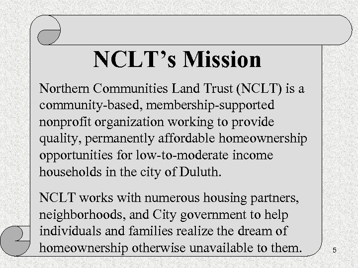 NCLT’s Mission Northern Communities Land Trust (NCLT) is a community-based, membership-supported nonprofit organization working