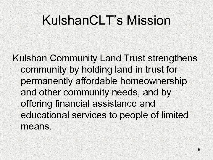 Kulshan. CLT’s Mission Kulshan Community Land Trust strengthens community by holding land in trust