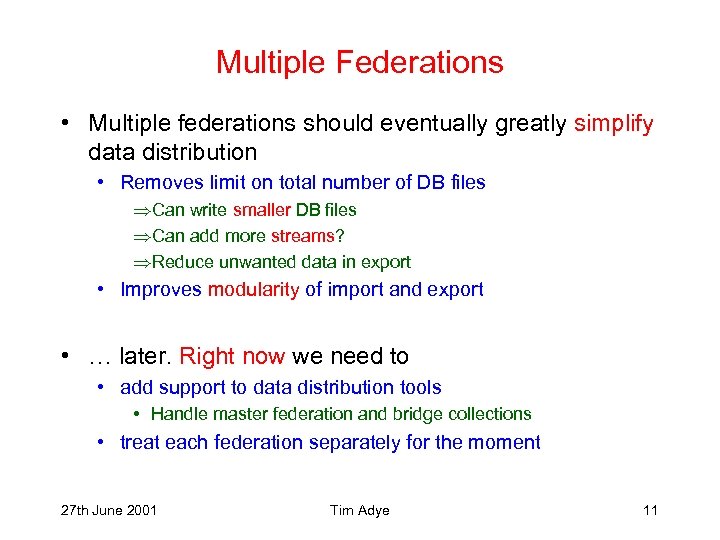 Multiple Federations • Multiple federations should eventually greatly simplify data distribution • Removes limit