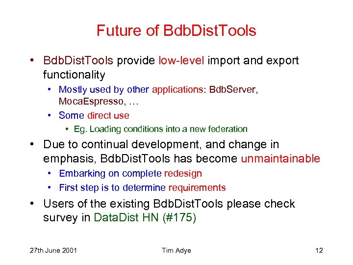 Future of Bdb. Dist. Tools • Bdb. Dist. Tools provide low-level import and export