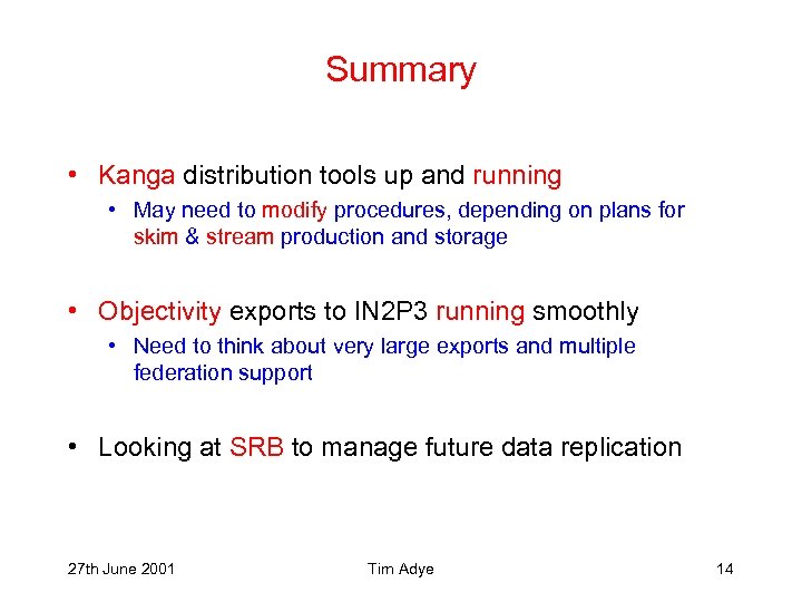 Summary • Kanga distribution tools up and running • May need to modify procedures,