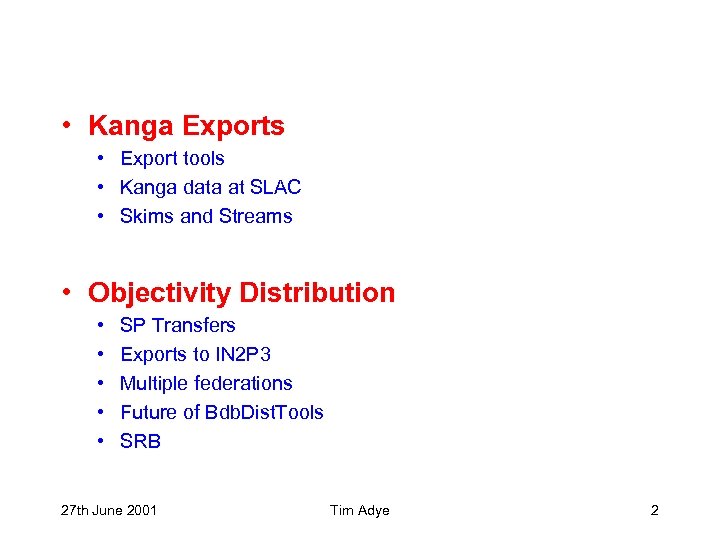  • Kanga Exports • Export tools • Kanga data at SLAC • Skims