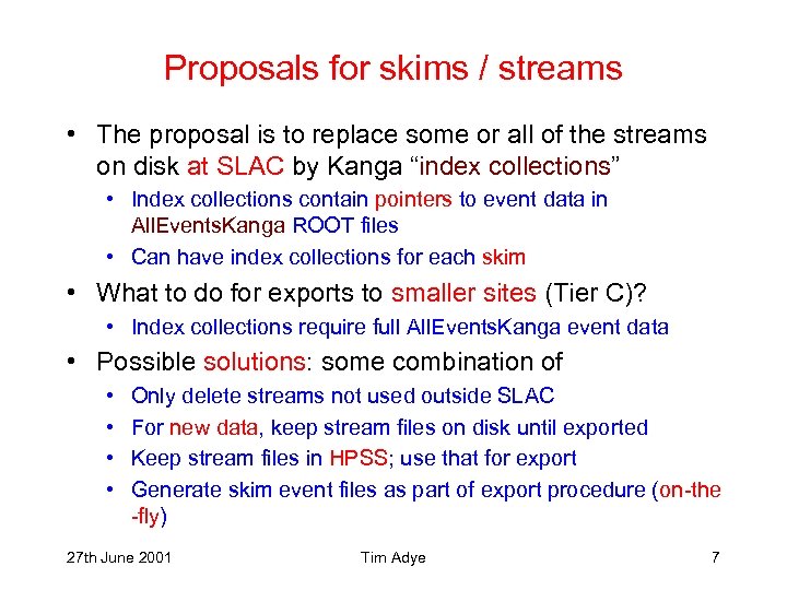 Proposals for skims / streams • The proposal is to replace some or all