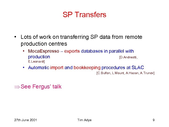 SP Transfers • Lots of work on transferring SP data from remote production centres