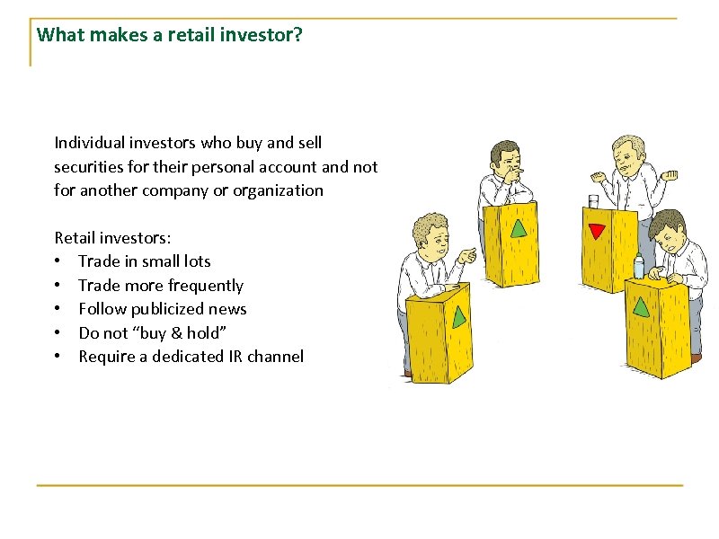 What makes a retail investor? Individual investors who buy and sell securities for their